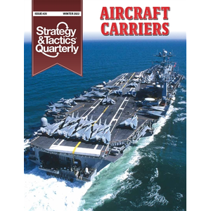 Strategy & Tactics Quarterly 20: Aircraft Carriers